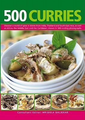 Cover for 500 Curries Discover A World Of Spice In Dishes From India Thailand And Southeast Asia As Well As Africa The Middle East And The Caribbean Shown In 500 Sizzling Photographs