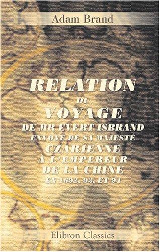 Cover for Relation du voyage de Mr Evert Isbrand, envoyé de Sa Majesté Czarienne à l\'empereur de la Chine, en 1692, 93, et 94