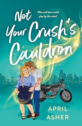 Cover for Not Your Crush's Cauldron