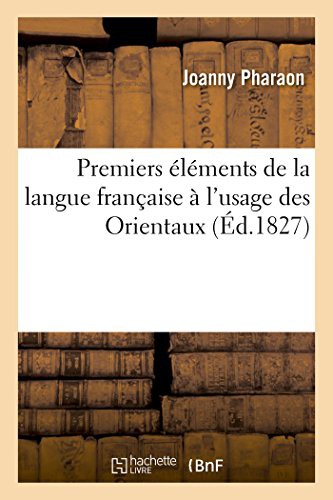 Cover for Premiers éléments de la langue française à l'usage des Orientaux