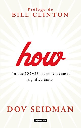 Cover for How. Por qué CÓMO hacemos las cosas significa tanto