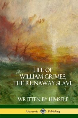 Cover for Life of William Grimes, the Runaway Slave