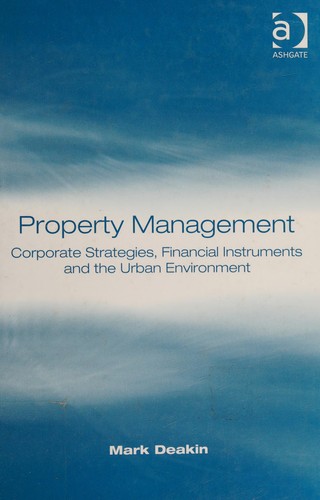 Cover for PROPERTY MANAGEMENT: CORPORATE STRATEGIES, FINANCIAL INSTRUMENTS AND THE URBAN ENVIRONMENT.
