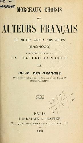 Cover for Morceaux choisis des auteurs français du moyen âge a nos jours, 842-1900, préparés en vue de la lecture expliquée.