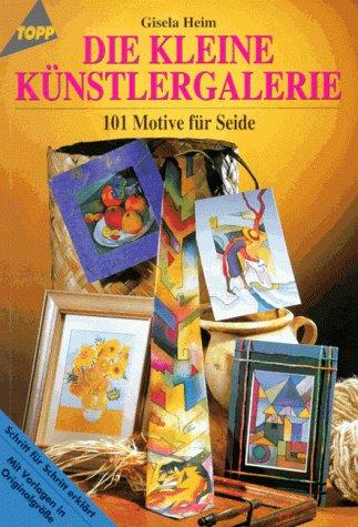 Cover for Die kleine Künstlergalerie. 101 Motive für Seide.