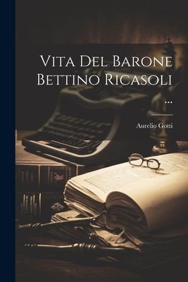 Cover for Vita Del Barone Bettino Ricasoli ...