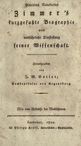 Cover for Patritius Benedictus Zimmer's kurzgefasste Biographie und ausführliche Darstellung seiner Wissenschaft