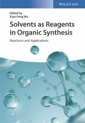 Cover for Solvents As Reagents in Organic Synthesis