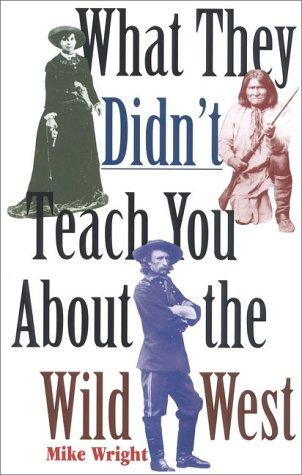 Cover for What they didn't teach you about the wild West