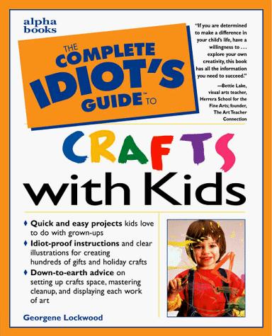 Cover for The Complete Idiot's Guide to Crafts With Kids (The Complete Idiot's Guide)