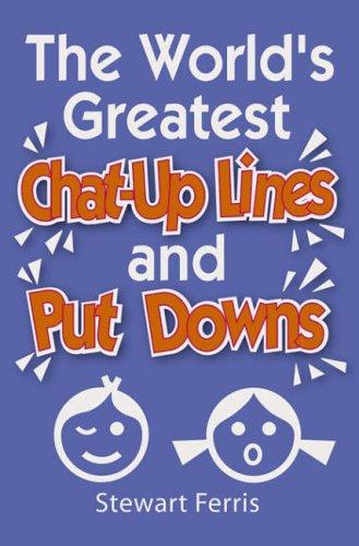 Cover for The World's Greatest Chat-up Lines and Put-downs