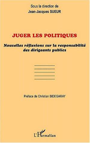 Cover for Juger les politiques. nouvelles reflexions sur la responsabilite des dirige