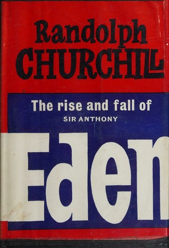Cover for The rise and fall of Sir Anthony Eden