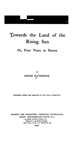 Cover for Towards the Land of the Rising Sun: Or, Four Years in Burma