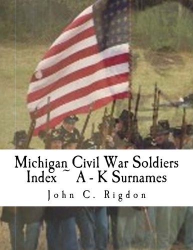 Cover for Michigan Civil War Soldiers Index ~ A - K Surnames
