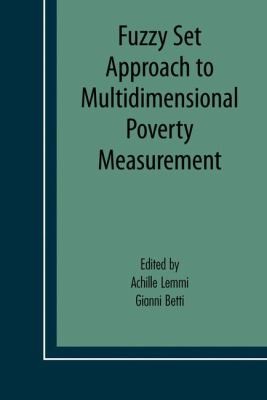 Cover for Fuzzy Set Approach to Multidimensional Poverty Measurement
            
                Economic Studies in Inequality Social Exclusion and WellBe