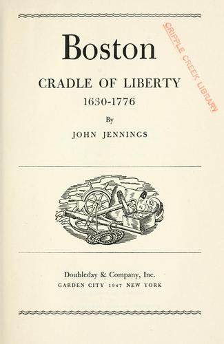 Cover for Boston, cradle of liberty, 1630-1776