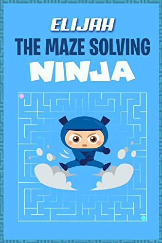 Cover for Elijah the Maze Solving Ninja