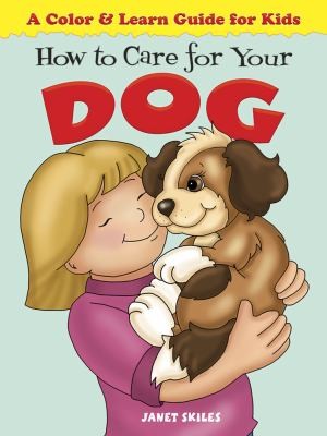 Cover for How To Care For Your Dog A Color Learn Guide For Kids