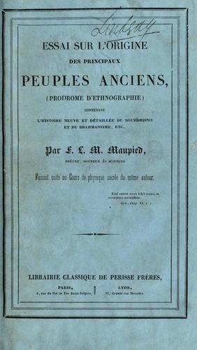 Cover for Essai sur l'origine des principaux peuples anciens, (prodrome d'éthnographie) contenant l'histoire neuve et détaillée du Jouddhisme [sic] et du Brahmanisme, etc