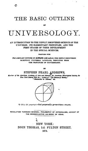 Cover for The Basic Outline of Universology: An Introduction to the Newly Discovered Science of the ...