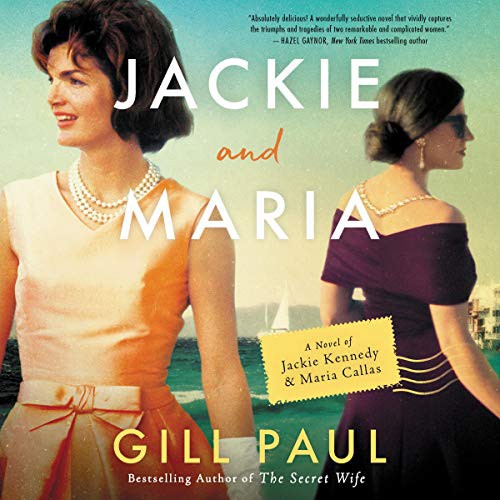 Cover for Jackie and Maria : A Novel of Jackie Kennedy & Maria Callas