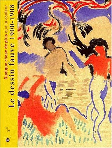 Cover for Quelque chose de plus que la couleur, le dessin fauve, 1900-1908