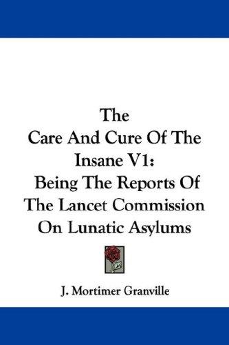 Cover for The Care And Cure Of The Insane V1