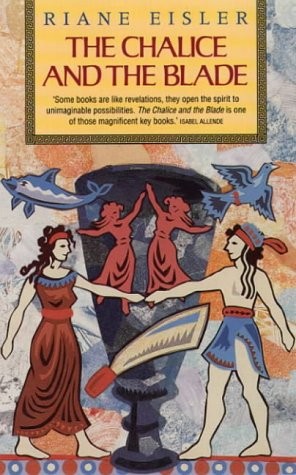 Cover for The Chalice and the Blade: Our History, Our Future