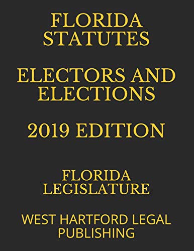 Cover for FLORIDA STATUTES ELECTORS AND ELECTIONS 2019 EDITION