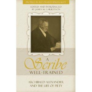 Cover for A Scribe Well-Trained: Archibald Alexander and the Life of Piety