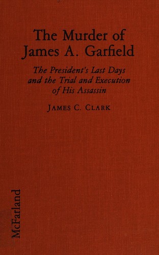 Cover for The murder of James A. Garfield