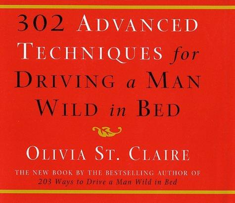Cover for 302 Advanced Techniques for Driving a Man Wild in Bed