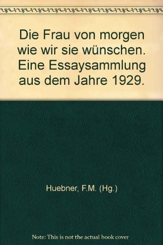 Cover for Die Frau von morgen wie wir sie wünschen