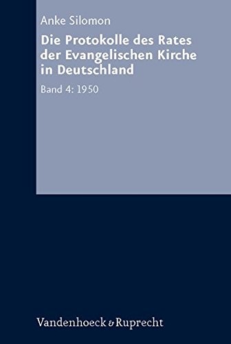 Cover for Die Protokolle des Rates der Evangelischen Kirche in Deutschland. Bd. 4: 1950 (Arbeiten zur Kirchlichen Zeitgeschichte. Reihe A: Quellen)