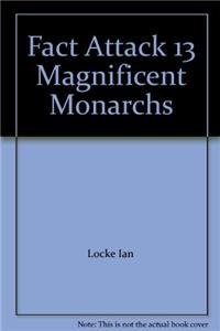 Cover for Fact Attack 13 Magnificent Monarchs