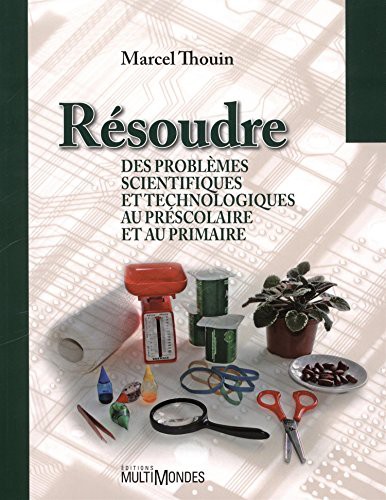 Cover for Résoudre des problèmes scientifiques et technologiques au préscolaire et au primaire