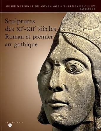 Cover for Sculptures des XIe-XIIe siècles, roman et premier art gothique
