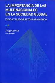 Cover for La importancia de las multinacionales en la sociedad global : viejos y nuevos retos para México