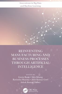 Cover for Reinventing Manufacturing and Business Processes Through Artificial Intelligence