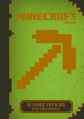 Cover for MINECRAFT, LE GUIDE OFFICIEL POUR BIEN DEBUTER