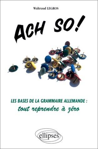 Cover for Ach so !: Les bases de la grammaire allemande 