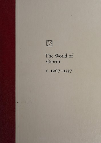Cover for The world of Giotto, c. 1267-1337 ; Sarel Eimerl & the editors of Time-Life books