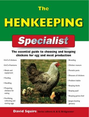 Cover for The Henkeeping Specialist The Essential Guide To Choosing And Keeping Chickens For Egg And Meat Production