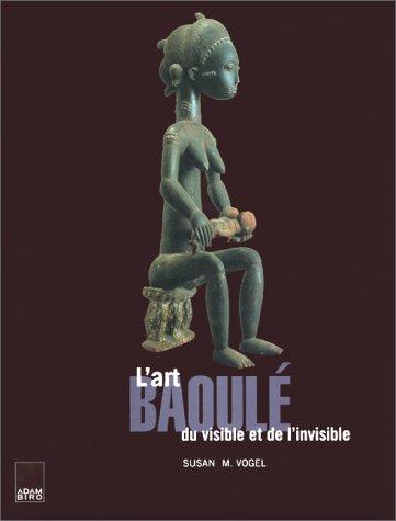 Cover for L'Art baoulé, du visible et de l'invisible
