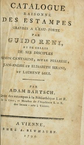 Cover for Catalogue raisonné des estampes gravées a l'eau-forte, par Guido Reni, et de celles de ses disciples Simon Cantarini, dit le Pesarese, Jean-André et Elisabeth Sirani, et Laurent Loli