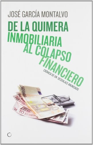 Cover for De la quimera inmobiliaria al colapso financiero