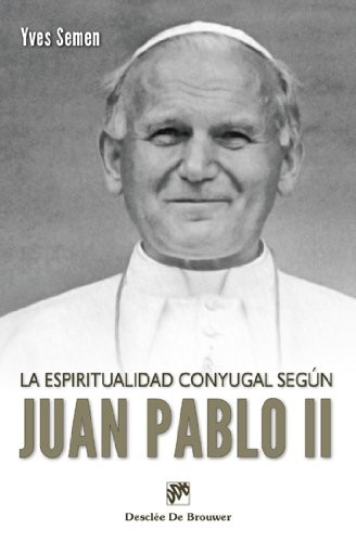 Cover for La espiritualidad conyugal según Juan pablo II