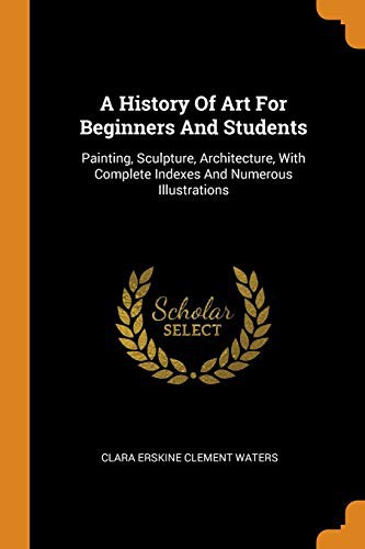 Cover for A History Of Art For Beginners And Students