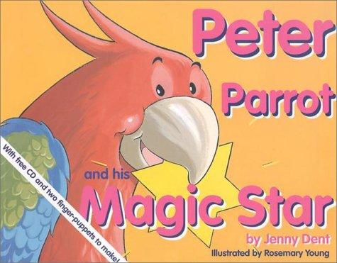 Cover for Peter Parrot and His Magic Star